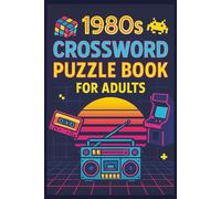 1980s Crossword Puzzle Book for Adults: A Nostalgic Collection of Over 50 Brain-Boosting Puzzles with Retro Trivia from the Decade That Defined Pop Culture