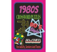 1980s Crossword Puzzles: Easy To Read Print About The 1980s People, Sport, Music, Movies And More... | 60 Puzzles | 120 Pages, 6x9 Inches | Gift For Vacations, Relaxation, Holidays