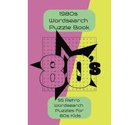1980s Wordsearch Puzzle Book: Retro nostalgic wordsearches with easy to read print / 6x9 Inches, 110 pages / 55 puzzles....gifts for holidays, vacations and free time