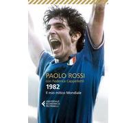 1982. Il mio mitico mondiale