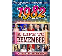 1982 in Focus: A Life to Remember - The Year You Were Born Book: A nostalgic gift packed with trivia, brain games, and events to celebrate birthdays, milestones, and memories