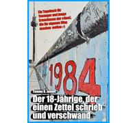 1984 - Der 18-Jährige, der einen Zettel schrieb und verschwand: Ein Tagebuch für Teenager und junge Erwachsene der #GenZ, die ihr eigenes Ding machen wollen ;-)