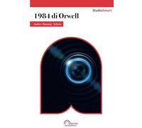 1984 di Orwell: Edizione semplificata con schemi, riassunti e analisi dei personaggi