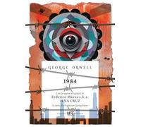 1984. EDIZ. ILLUSTRATA - ORWELL GEORGE, GANGITANO C. (Curatore) - Rizzoli