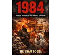 1984: Punjab, Militancy, and the Sikh Genocide