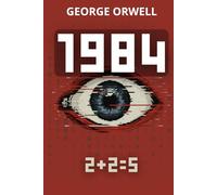 1984 - texte complet et 150 fiches-pratiques: Guide de liberté intérieure et de pensée critique à l’ère du numérique