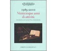 1985-2010. Venticinque anni di attività. Un sogno, un progetto, una realtà