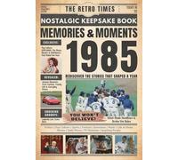 1985 Memories and Moments: The Retro Times Bringing Yesterday Back to Life - Gift idea for birthdays and anniversaries For Grandparents, Parents, Friends, and Loved ones