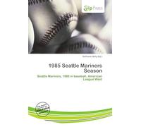 1985 Seattle Mariners Season: Seattle Mariners, 1985 in baseball, American League West