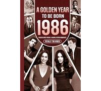 1986 A Golden Year To Be Born: Packed With Trivia, Laughs, Retro Moments & Totally ’86 Vibes: UK, US & World News Retold in a Birthday Keepsake for Men, Women, Friends & Loved Ones