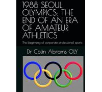 1988 SEOUL OLYMPICS: THE END OF AN ERA OF AMATEUR ATHLETICS: The beginning of corporate professional sports