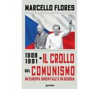 1989-1991. Il crollo del comunismo in Europa orientale e in Russia