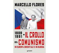 1989-1991. Il crollo del comunismo in Europa orientale e in Russia
