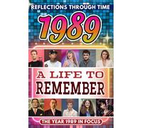 1989 in Focus: A Life to Remember - The Year You Were Born Book: A nostalgic gift packed with trivia, brain games, and events to celebrate birthdays, milestones, and memories