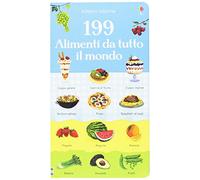 199 alimenti da tutto il mondo. Ediz. illustrata