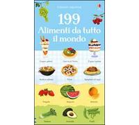 199 alimenti da tutto il mondo. Ediz. illustrata
