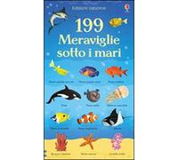 199 meraviglie sotto i mari. Ediz. illustrata