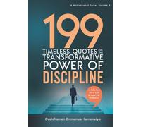 199 Timeless Quotes on the Transformative Power of DISCIPLINE: ……A Recipe For A Life Beyond The Ordinary!