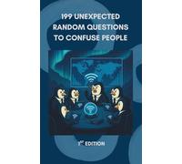 199 Unexpected Random Questions to Confuse People - 1st Edition: Crazy Random Questions Game Book | Seek Answers, Shape New Horizons | 5"x8" 202 pages
