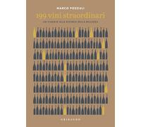 199 vini straordinari. Un viaggio alla ricerca della bellezza