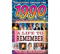 1990 in Focus: A Life to Remember - The Year You Were Born Book: A nostalgic gift packed with trivia, brain games, and events to celebrate birthdays, milestones, and memories