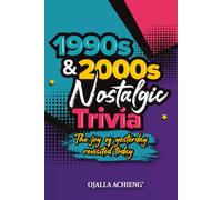 1990s & 2000s Nostalgic Trivia: The joy of yesterday revisited today.