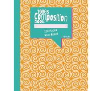 1990s Composition Book: A Wide Ruled Line Journal For Anyone Looking For Retro 90s Vibes