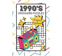 1990's CROSSWORD PUZZLE BOOK - 60 PUZZLES & SOLUTIONS: 90s Crossword Puzzle Book for Adults | Nostalgic Puzzles with 90s Pop Culture, Music, TV Trivia ... | 90s Crossword Puzzles for kids from the 90s