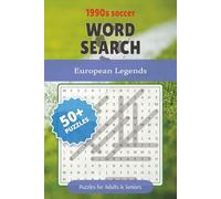 1990s Soccer Word Search: European Legends: Challenging Puzzles Featuring Iconic Clubs, Legendary Players, and Unforgettable Moments from 1990s ... Gift for Vacations, Holidays and Free Times