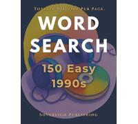 1990s Word Search 150 Easy Puzzles: Totally 90s. One Per Page. 150 Large-Print Easy Word Search Puzzles for 90s Kids All Grown Up