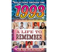 1993 in Focus: A Life to Remember - The Year You Were Born Book: A nostalgic gift packed with trivia, brain games, and events to celebrate birthdays, milestones, and memories
