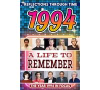 1994 in Focus: A Life to Remember - The Year You Were Born Book: A nostalgic gift packed with trivia, brain games, and events to celebrate birthdays, milestones, and memories