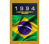 1994: o Ano que Choramos e Sorrimos