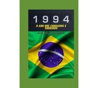 1994: o Ano que Choramos e Sorrimos