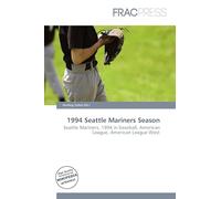 1994 Seattle Mariners Season: Seattle Mariners, 1994 in baseball, American League, American League West