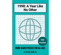 1998: A Year Like No Other Word Search Book: 100+ Word Search Puzzles Celebrating the Headlines, History & Hidden Stories of 1998
