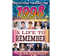 1998 in Focus: A Life to Remember - The Year You Were Born Book: A nostalgic gift packed with trivia, brain games, and events to celebrate birthdays, milestones, and memories
