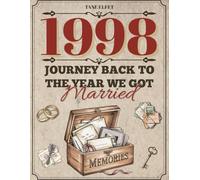 1998: Journey Back to the Year We Got Married: A nostalgic anniversary memory book for couples, reflections, prompts & puzzles