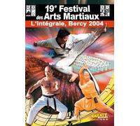 19e Festival des Arts Martiaux, l'intégrale à Bercy (2004)