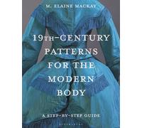 19th-Century Patterns for the Modern Body: A Step-by-Step Guide
