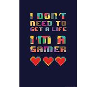 1art1 Gaming Poster I Don't Need To Get A Life, I'm A Gamer Stampa 91x61 cm