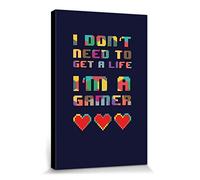 1art1 Gaming Poster Stampa Artistica su Tela I Don't Need To Get A Life, I'm A Gamer Quadro da Parete sulla Barella | Murale XXL | Immagine 30x20 cm