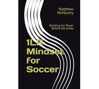 1LR Mindset for Soccer: Building the Player Behind the Jersey