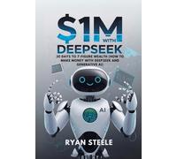 $1M With DeepSeek: 30 Days to 7-Figure Wealth (How to Make Money with DeepSeek and Generative AI)