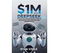 $1M With DeepSeek: 30 Days to 7-Figure Wealth (How to Make Money with DeepSeek and Generative AI)