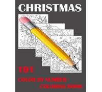 1O1 Christmas Color by Number Coloring Book: 100 Large Print Festive Coloring Activities With Easy Number Guides For Relaxation, Creativity, And Holiday Fun