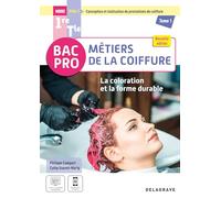 1re, Tle Bac Pro Métiers de la coiffure: Tome 1, La coloration et la forme durable