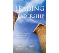 1SG Samuel T. Lewis (Ret Leading with Leadership: Leaders, Leading, (Tascabile)
