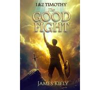 1st & 2nd Timothy: The Good Fight