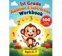1st Grade Addition and Subtraction Workbook: 500 Math Exercises for Kids Ages 6-7 | Fun Practice for Adding, Subtracting, Word Problems & Math Fluency